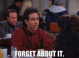 Forget about it.jpg